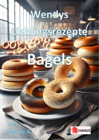 Wendys Lieblingsrezepte - Bagels - Wendy G. - E-Book
