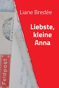 Liebste, kleine Anna - Liane Bredée - E-Book