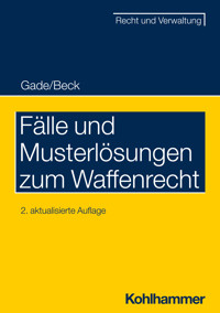 Fälle und Musterlösungen zum Waffenrecht - Gunther Dietrich Gade - E-Book