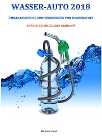 WASSER-AUTO 2018 -BIS ZU 68% KRAFTSTOFF SPAREN- - Michael Hardt - E-Book
