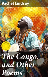 The Congo, and Other Poems - Vachel Lindsay - E-Book