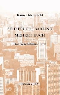 Seid fruchtbar und mehret euch - Rainer Kleinefeld - E-Book