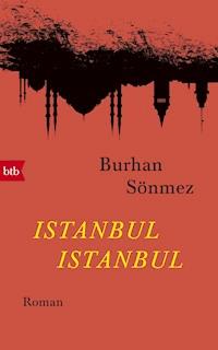 Istanbul Istanbul - Burhan  Sönmez - E-Book