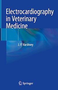 Electrocardiography in Veterinary Medicine - J.P. Varshney - E-Book