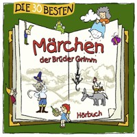 Die 30 besten Märchen der Brüder Grimm - Wilhelm Grimm - Hörbuch