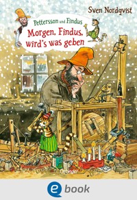 Pettersson und Findus. Morgen, Findus, wird's was geben - Sven Nordqvist - E-Book