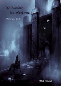 Die Rückkehr des Wanderers - Wolfe Eldritch - E-Book