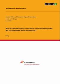 Warum ist die Gemeinsame Außen- und Sicherheitspolitik der Europäischen Union so schwach? - Jessica Büttner - E-Book