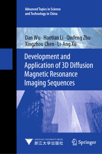 Development and Application of 3D Diffusion Magnetic Resonance Imaging Sequences - Dan Wu - E-Book