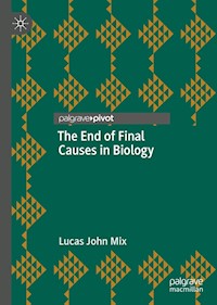 The End of Final Causes in Biology - Lucas John Mix - E-Book