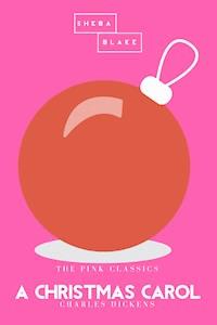 A Christmas Carol | The Pink Classics - Charles Dickens. - E-Book