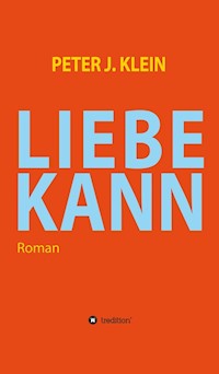 LIEBE KANN - Peter J. Klein - E-Book