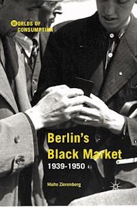 Berlin’s Black Market - Malte Zierenberg - E-Book
