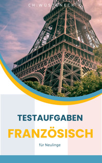 Testaufgaben Französisch - Ch. Wüsteneck - E-Book