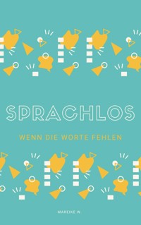 Sprachlos - Mareike W. - E-Book