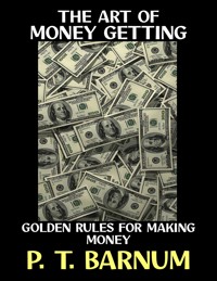 The Art of Money Getting - P. T. Barnum - E-Book