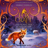 Der König der Schneewölfe - Foxcraft, Band 3 (Ungekürzte Lesung) - Inbali Iserles - Hörbuch