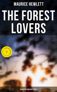 The Forest Lovers (Musaicum Romance Series) - Maurice Hewlett - E-Book