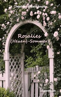 Rosalies (Hexen)-Sommer - Christine Holzenkämpfer - E-Book