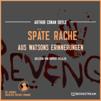 Späte Rache - Aus Watsons Erinnerungen (Ungekürzt) - Sir Arthur Conan Doyle - Hörbuch