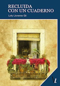 Recluida con un cuaderno - Loly Llorente Gil - E-Book