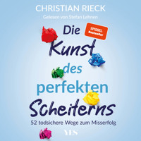 Die Kunst des perfekten Scheiterns - Christian Rieck - E-Book + Hörbuch