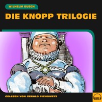 Die Knopp Trilogie - Wilhelm Busch - Hörbuch