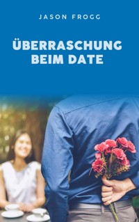 Überraschung beim Date - Jason Frogg - E-Book