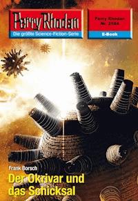 Perry Rhodan 2584: Der Okrivar und das Schicksal - Frank Borsch - E-Book + Hörbuch