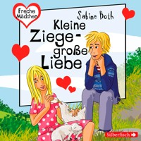 Freche Mädchen: Kleine Ziege - Große Liebe - Sabine Both - Hörbuch