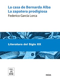 La casa de Bernarda Alba ; La zapatera prodigiosa - Federico García Lorca - kostenlos E-Book