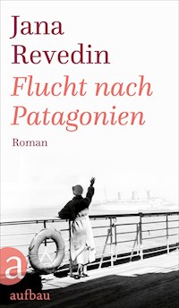 Flucht nach Patagonien - Jana Revedin - E-Book