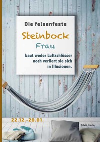Die felsenfeste Steinbock Frau baut weder Luftschlösser noch verliert sie sich in Illusionen - Silvia Kaufer - E-Book