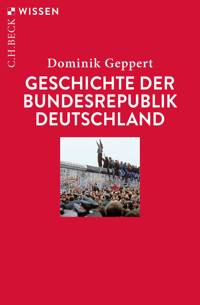 Geschichte der Bundesrepublik Deutschland - Dominik Geppert - E-Book