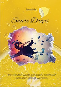 Saure Drops, - Samuela Frei - E-Book