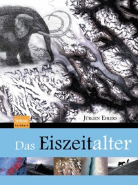 Das Eiszeitalter - Jürgen Ehlers - E-Book