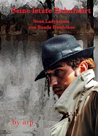 Seine letzte Bahnfahrt - Ronda Hendrikus - E-Book