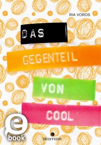 Das Gegenteil von cool - Ria Voros - E-Book