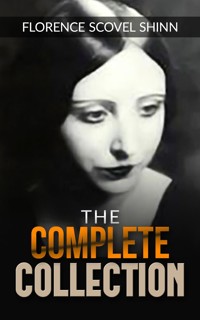 The Complete Collection (with the book "The Power of the Spoken Word") - Florence Scovel Shinn - E-Book
