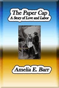 The Paper Cap  - Amelia E. Barr - E-Book