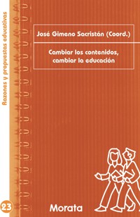 Cambiar los contenidos, cambiar la educación - José Gimeno Sacristán - E-Book