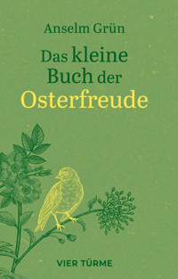 Das kleine Buch der Osterfreude - Anselm Grün - E-Book