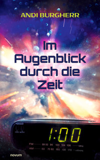 Im Augenblick durch die Zeit - Andi Burgherr - E-Book