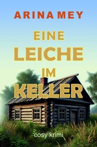 Eine Leiche im Keller - Arina Mey - E-Book