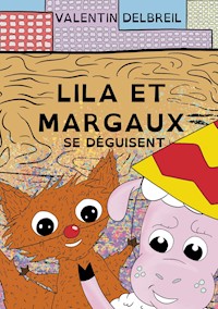 Lila et Margaux se déguisent - Valentin Delbreil - E-Book