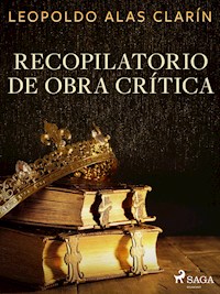 Recopilatorio de obra crítica - Leopoldo Alas Clarín - E-Book