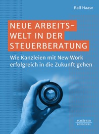 Neue Arbeitswelt in der Steuerberatung - Ralf Haase - E-Book