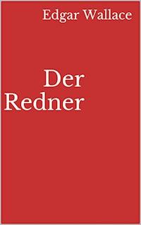 Der Redner - Edgar Wallace - E-Book