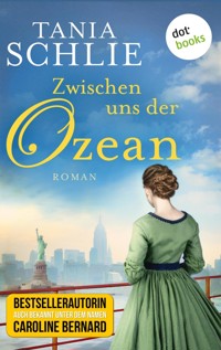 Zwischen uns der Ozean - Tania Schlie auch bekannt als SPIEGEL-Bestseller-Autorin Caroline Bernard - E-Book