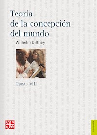 Obras VIII. Teoría de la concepción del mundo - Wilhelm Dilthey - E-Book